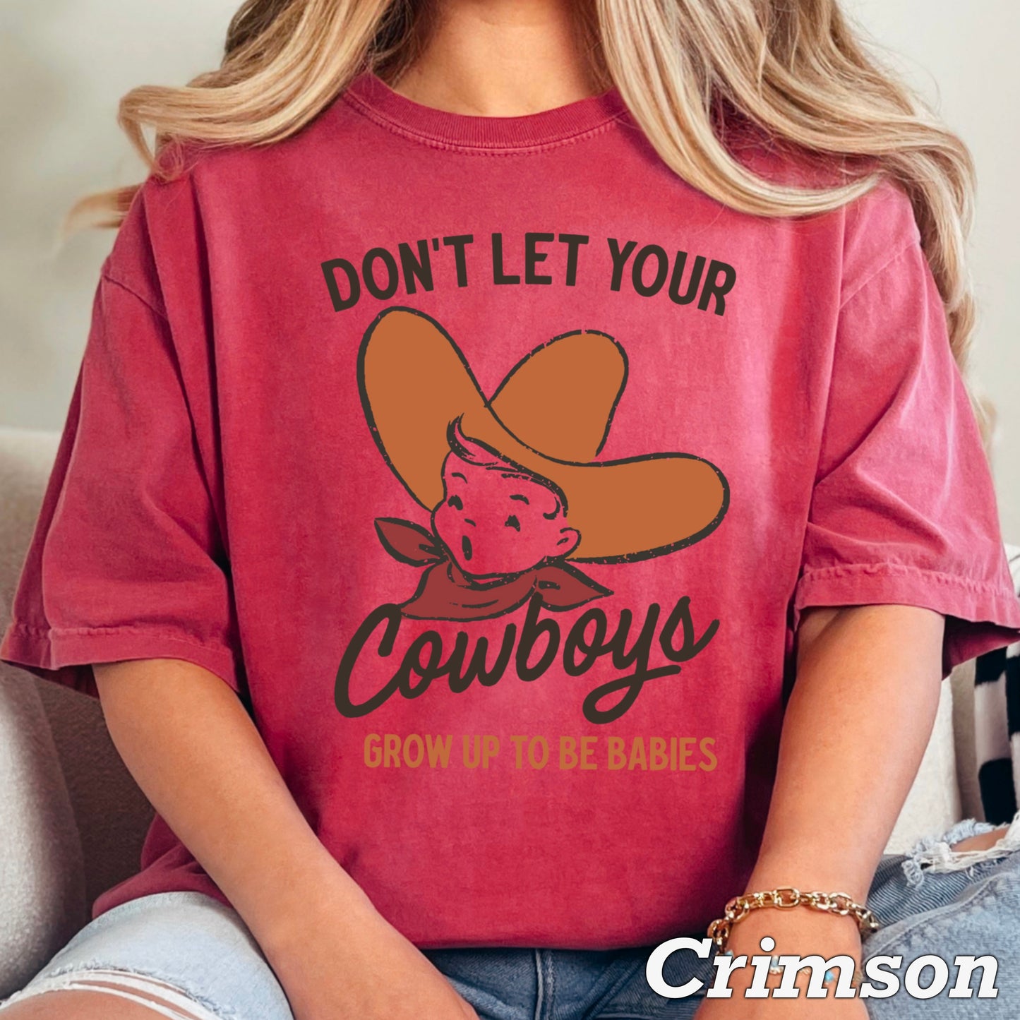Don’t Let Your Cowboys Grow Up To Be Babies  Western Comfort Color Graphic Tee