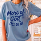 More Of God Comfort Color Graphic Tee