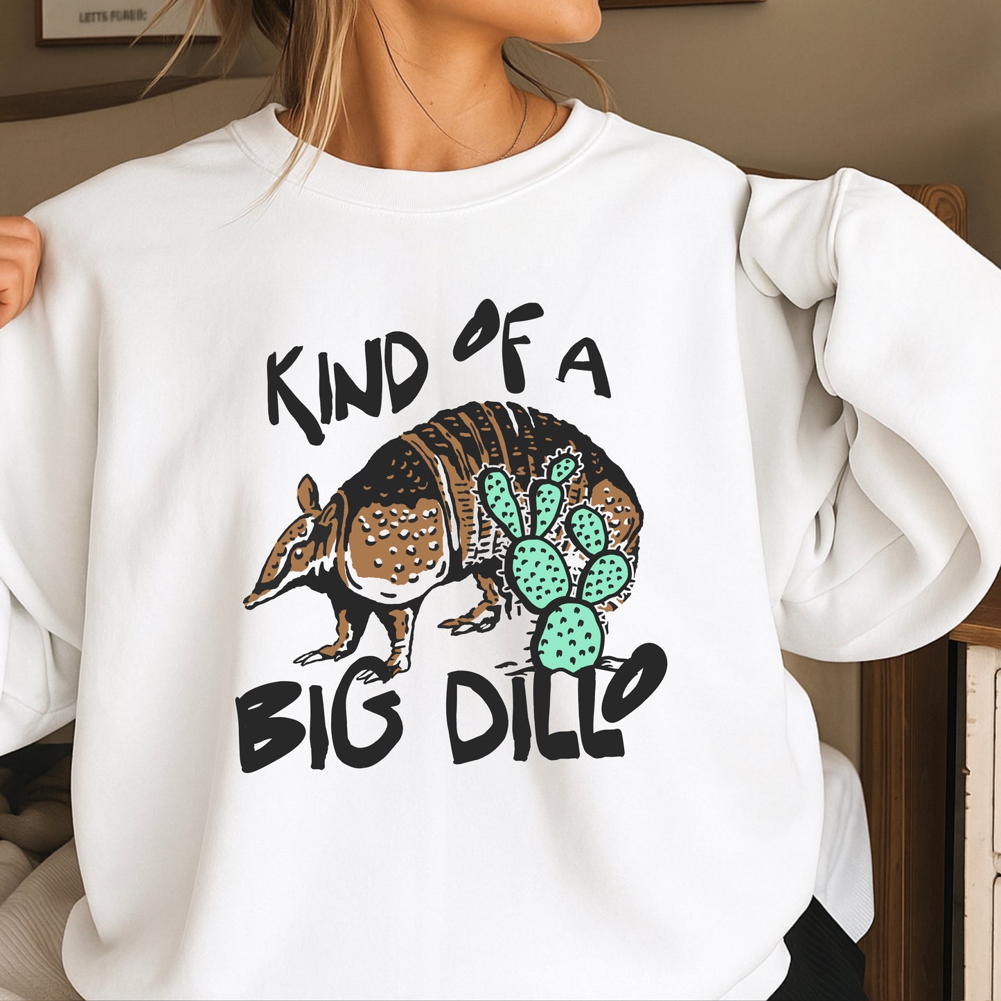 Kind Of A Big Dillo Crewneck Sweatshirt