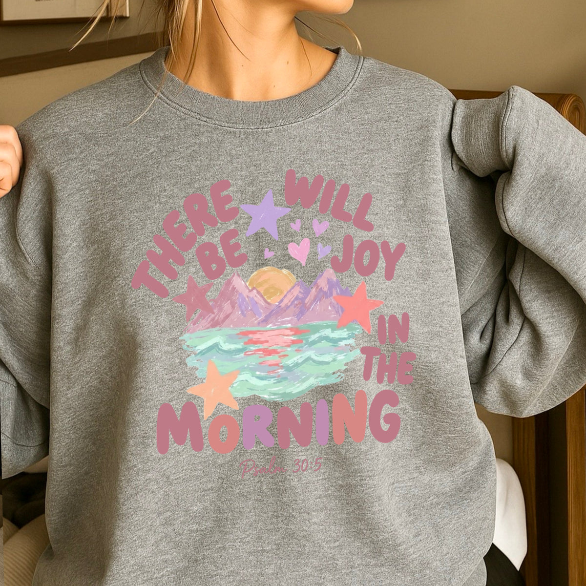 There Will Be Joy In The Morning Christian Sweatshirt