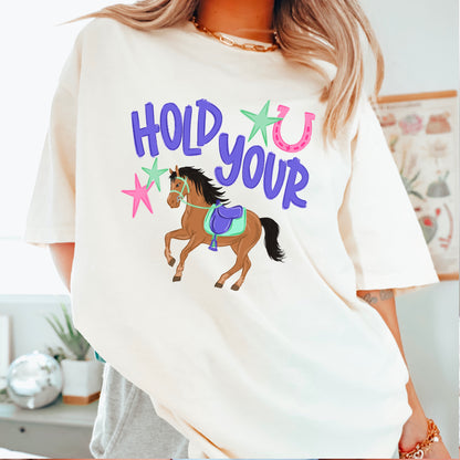 Hold Your Horses Comfort Color Graphic Tee