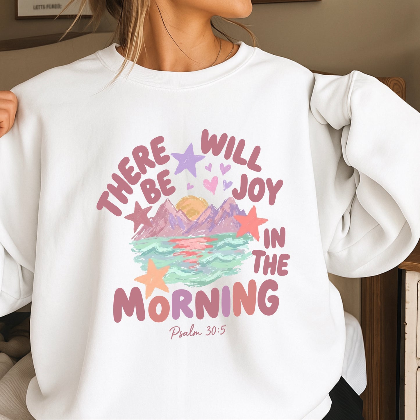There Will Be Joy In The Morning Christian Sweatshirt