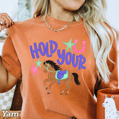 Hold Your Horses Comfort Color Graphic Tee