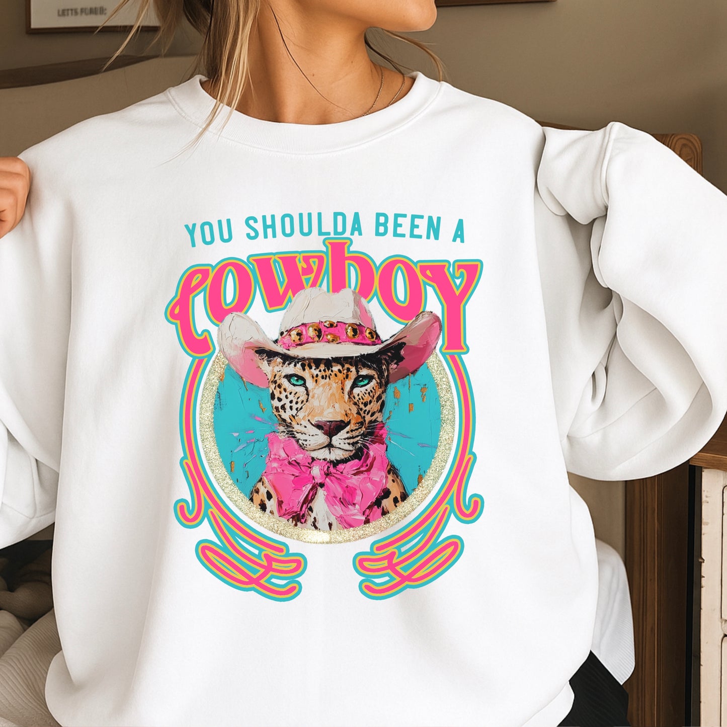 You Shoulda Been A Cowboy Crewneck Sweatshirt
