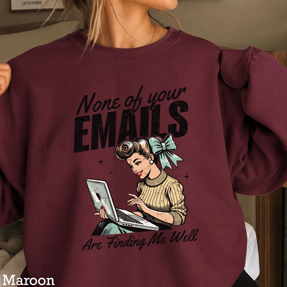 None Of Your Emails Are Finding Me Well Sweatshirt