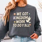 We Got Kingdom Work To Do Yall Crewneck Sweatshirt
