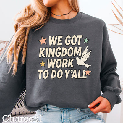We Got Kingdom Work To Do Yall Crewneck Sweatshirt