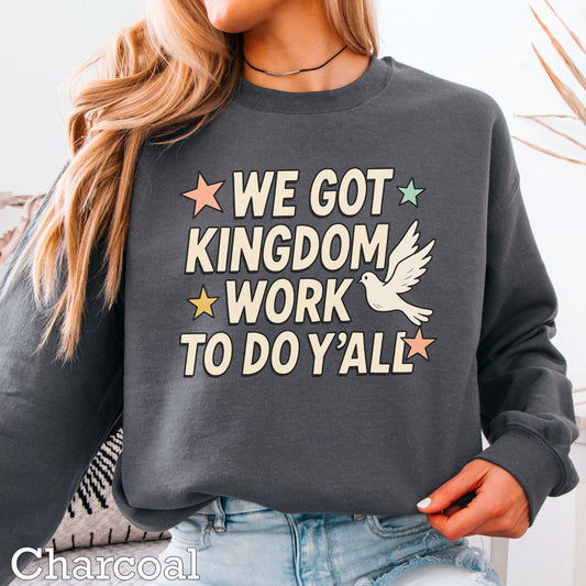 We Got Kingdom Work To Do Yall Crewneck Sweatshirt