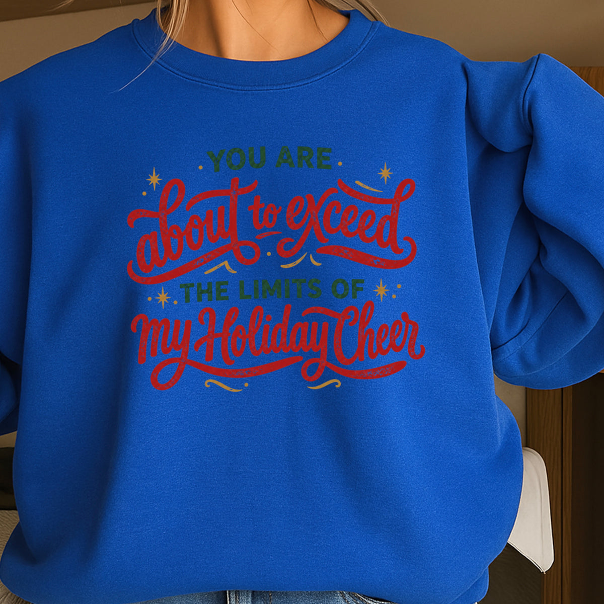 You Are About To Exceed My Holiday Cheer Limit Christmas Crewneck Sweatshirt