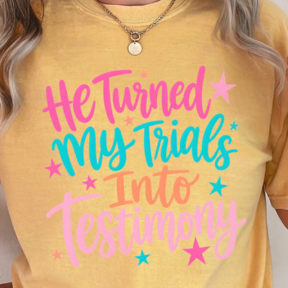 He Turned My Trials Into Testimony Comfort Color Graphic Tee