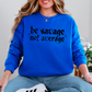 Be Savage Not Average Graphic Crewneck Sweatshirt