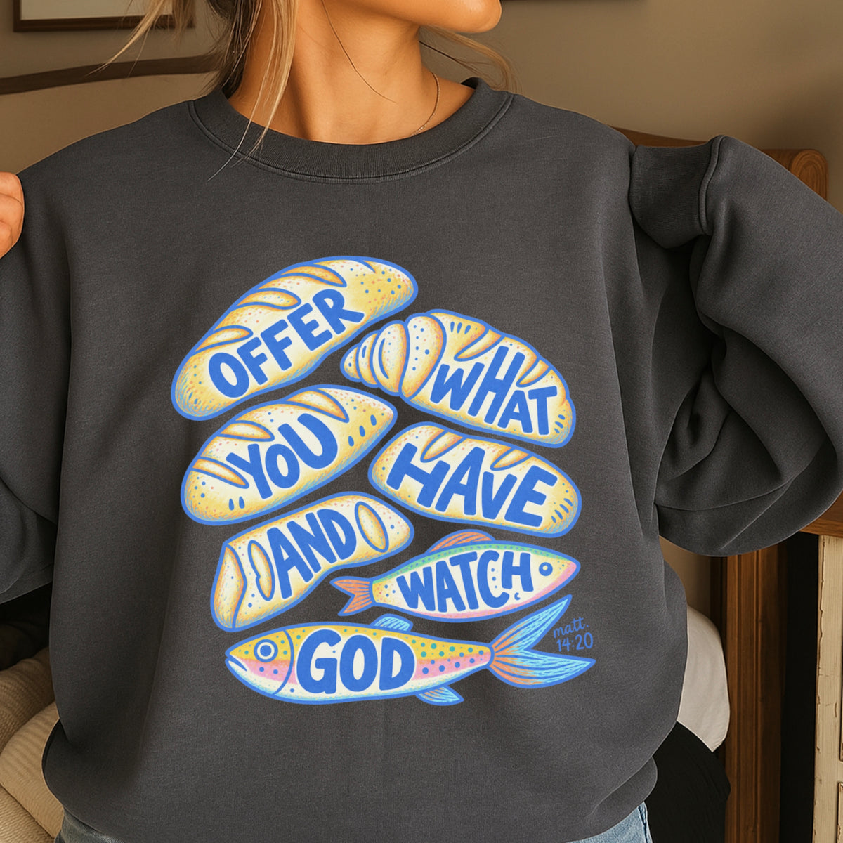 Offer What You Have And Watch God Crewneck Sweatshirt
