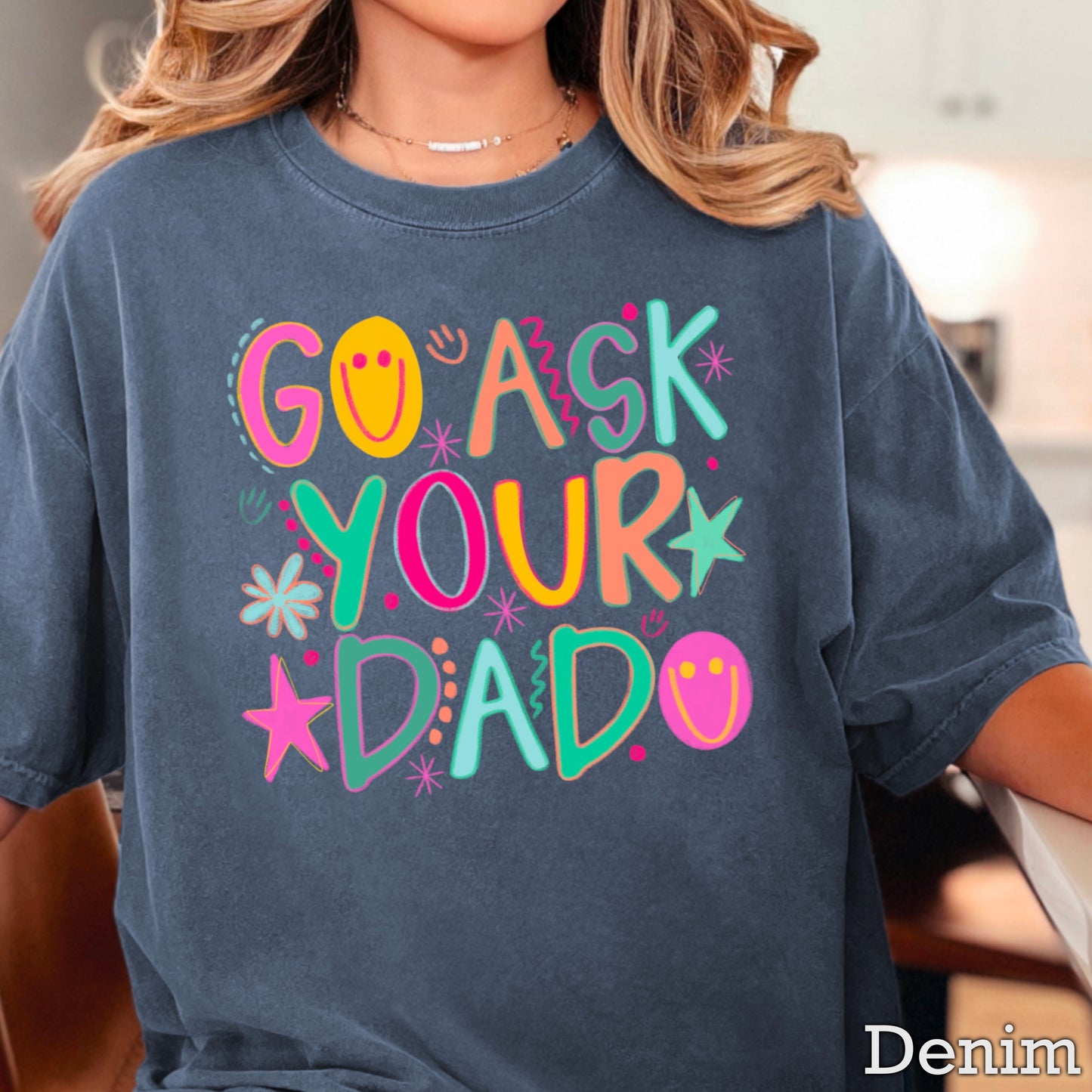 Go Ask Your Dad Comfort Color Graphic Tee
