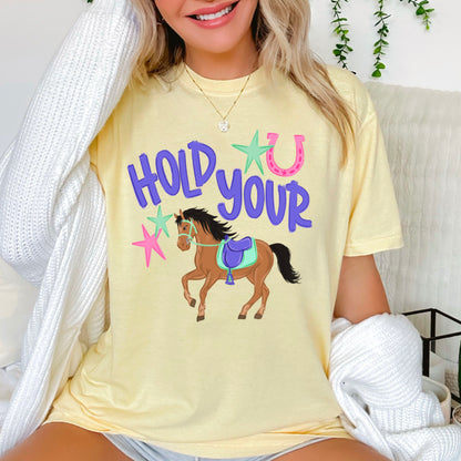 Hold Your Horses Comfort Color Graphic Tee
