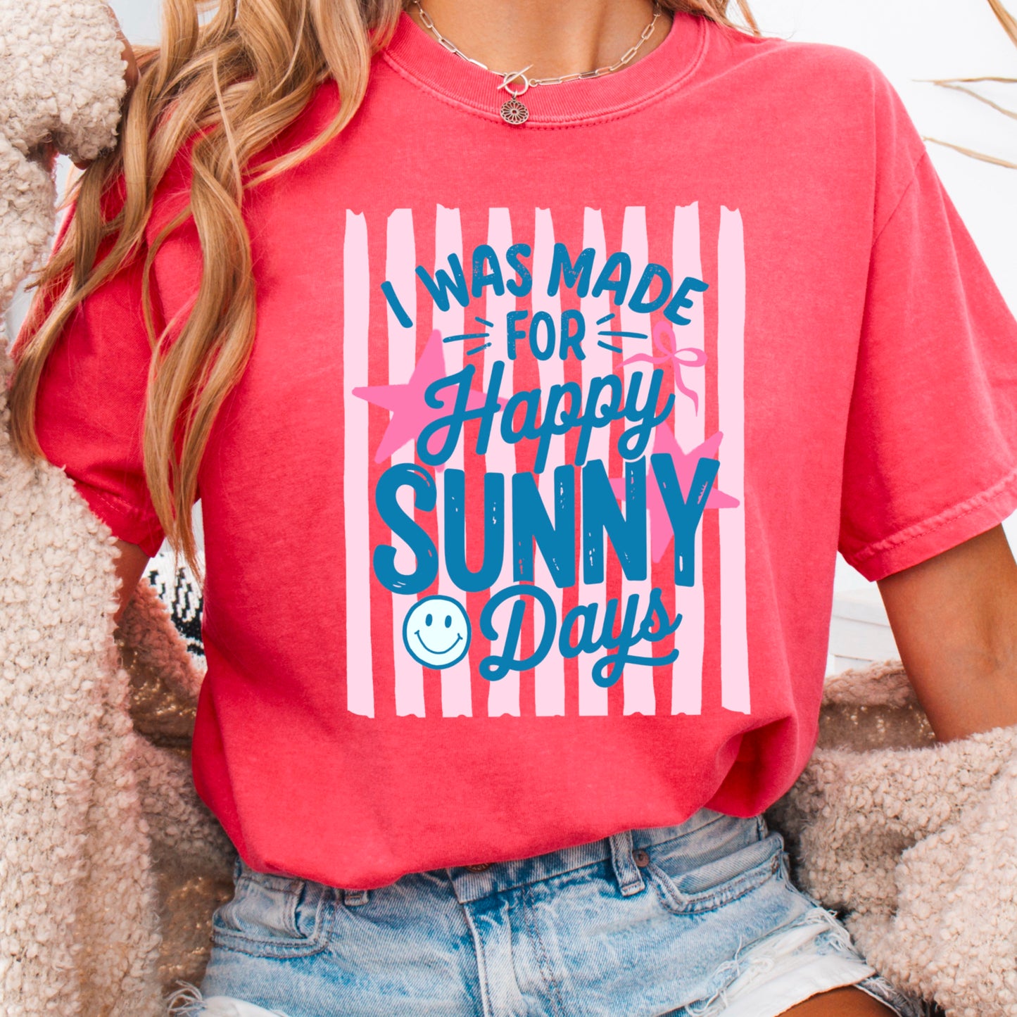 I Was Made For Sunny Happy Days Comfort Color Graphic Tee