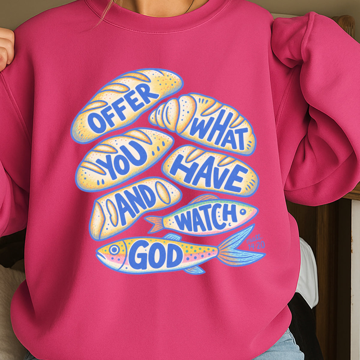 Offer What You Have And Watch God Crewneck Sweatshirt