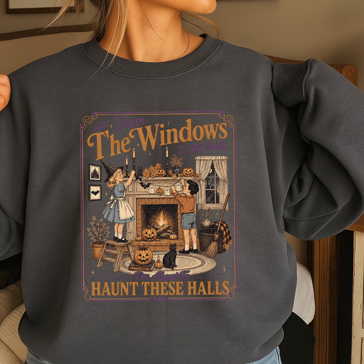 From The Window To The Walls Halloween Sweatshirt