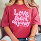 Love Them Anyway Christian Comfort Color Graphic Tee