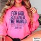 For God So Loved The World Graphic Crewneck Sweatshirt