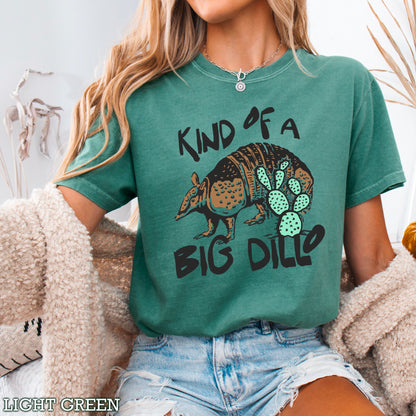 Kind Of A Big Dillo Comfort Color Graphic Tee