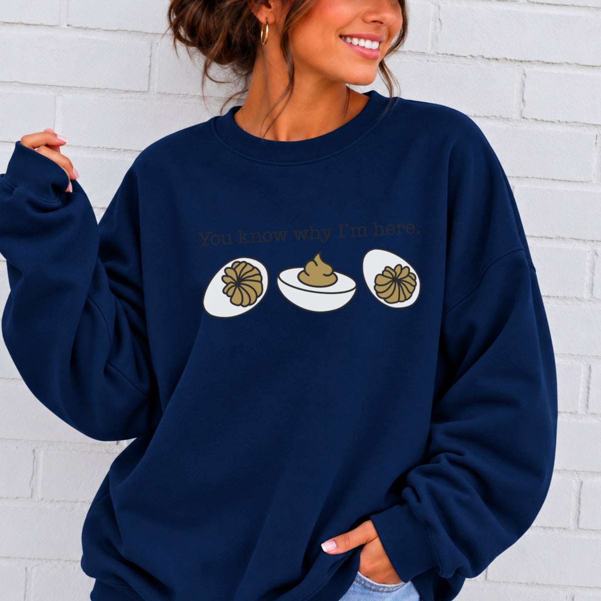Deviled Eggs You Know Why I’m Here Crewneck Sweatshirt