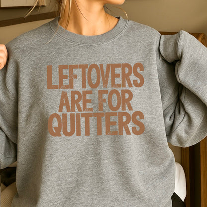 Leftovers Are For Quitters Thanksgiving DTF Transfer