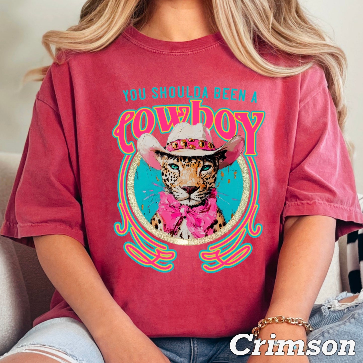 You Shoulda Been A Cowboy Comfort Color Graphic Tee
