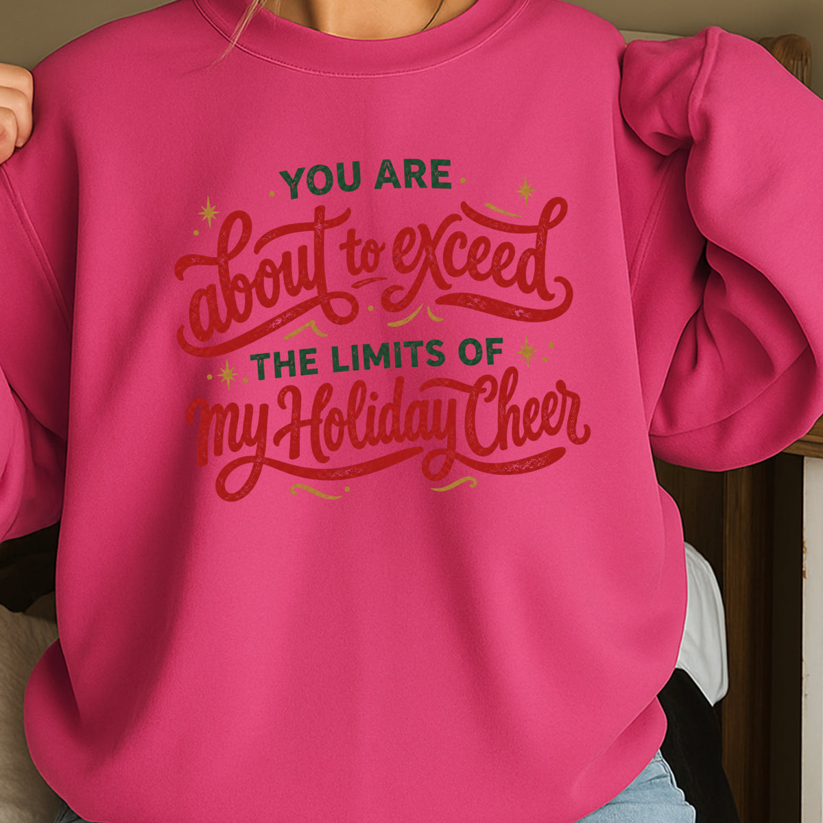 You Are About To Exceed My Holiday Cheer Limit Christmas Crewneck Sweatshirt