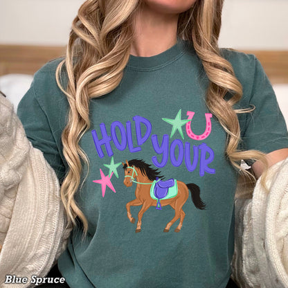 Hold Your Horses Comfort Color Graphic Tee