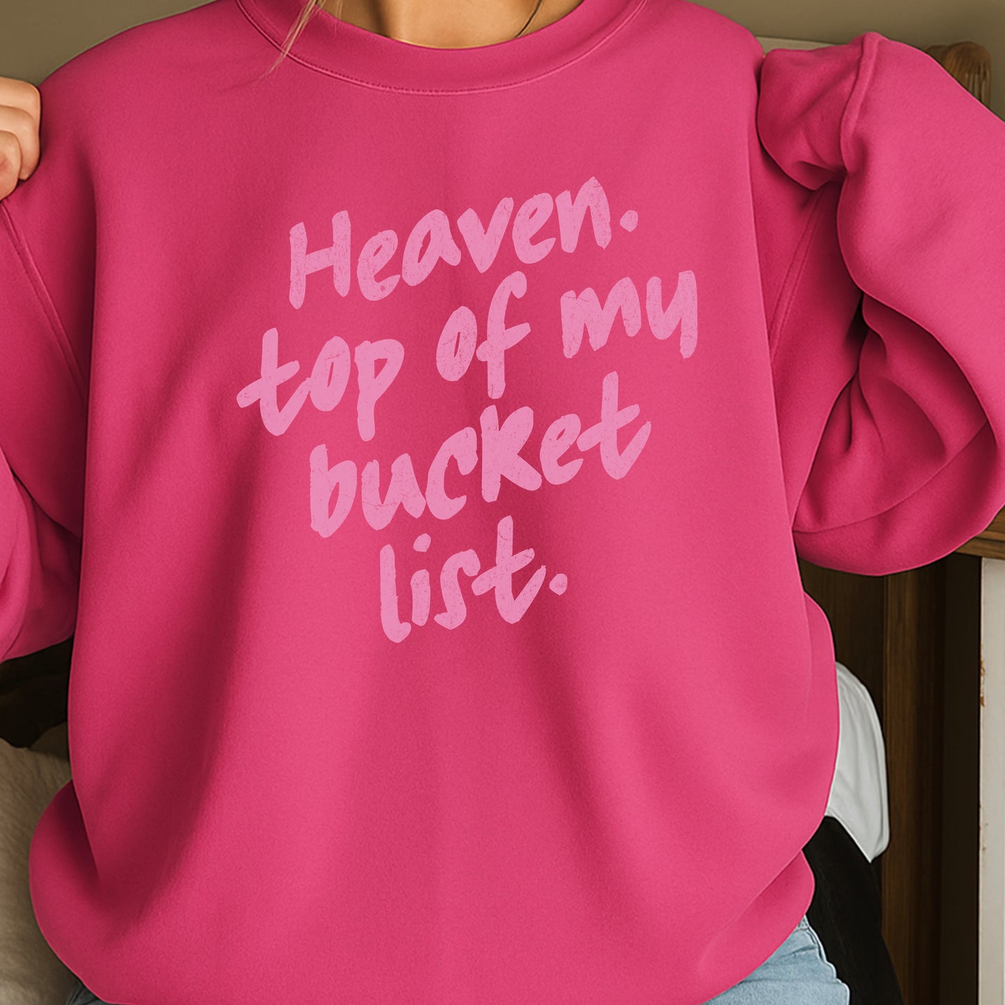 Heaven Top Of My Bucket List Crewneck Sweatshirt