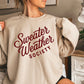Sweater Weather Society Crewneck Sweatshirt
