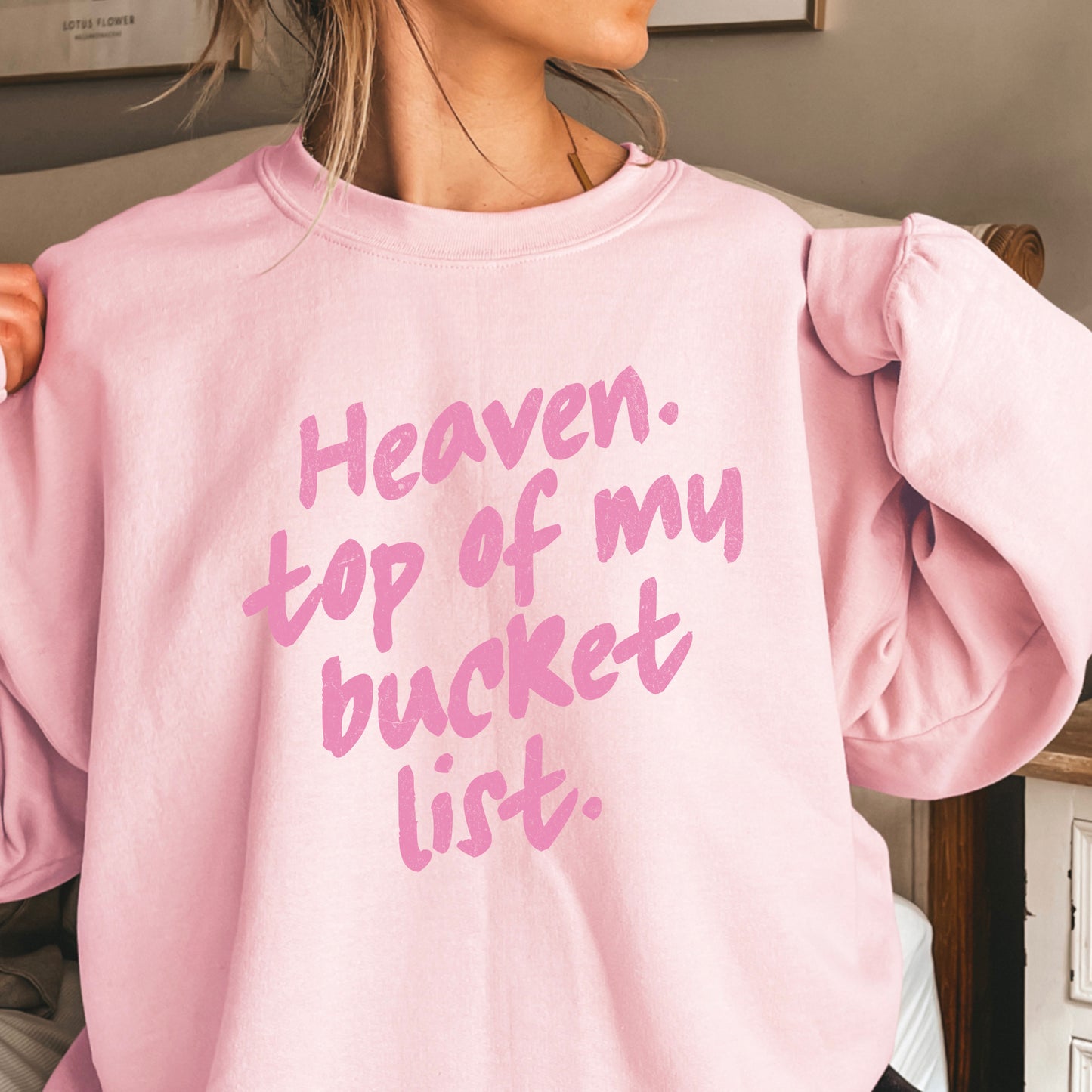 Heaven Top Of My Bucket List Crewneck Sweatshirt