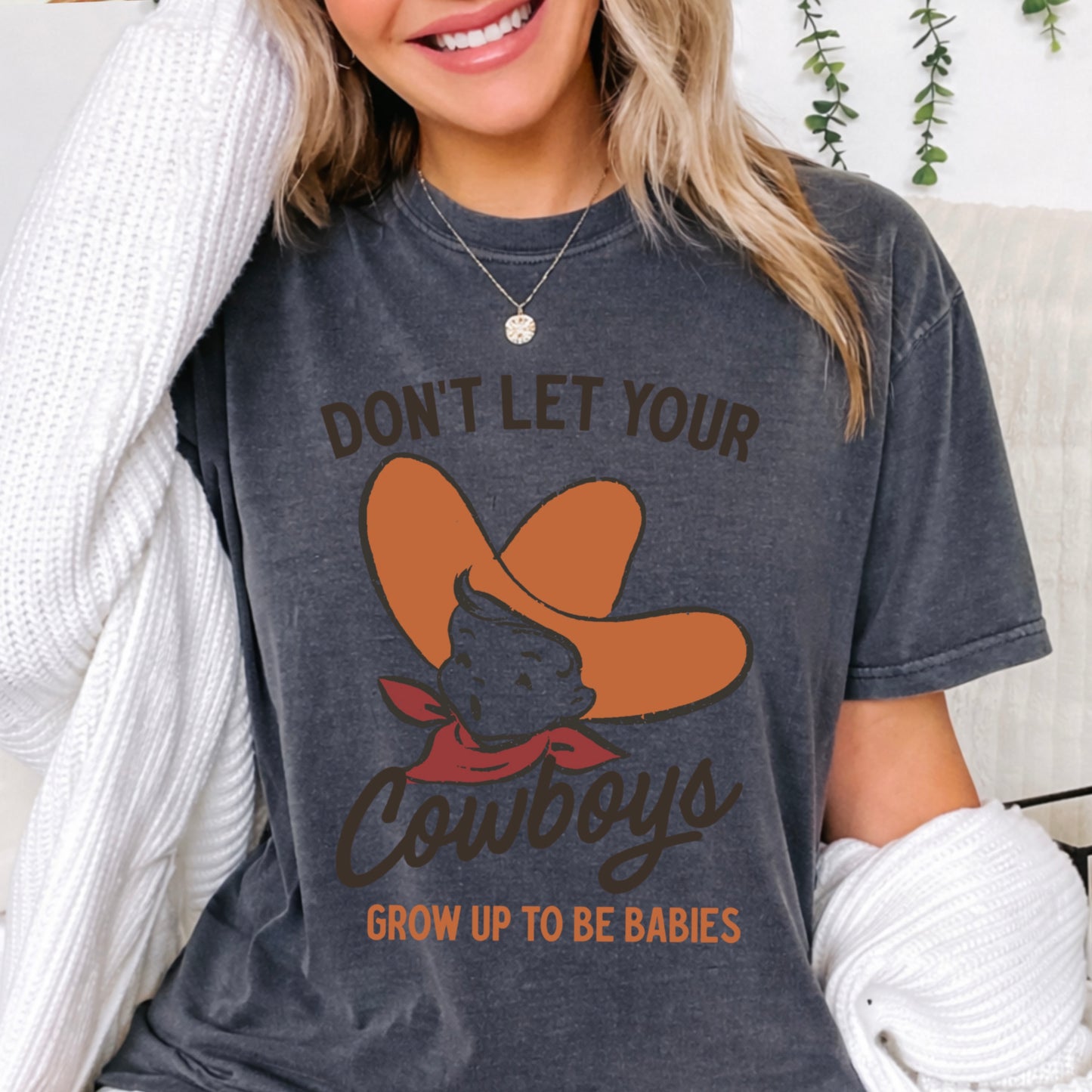 Don’t Let Your Cowboys Grow Up To Be Babies  Western Comfort Color Graphic Tee