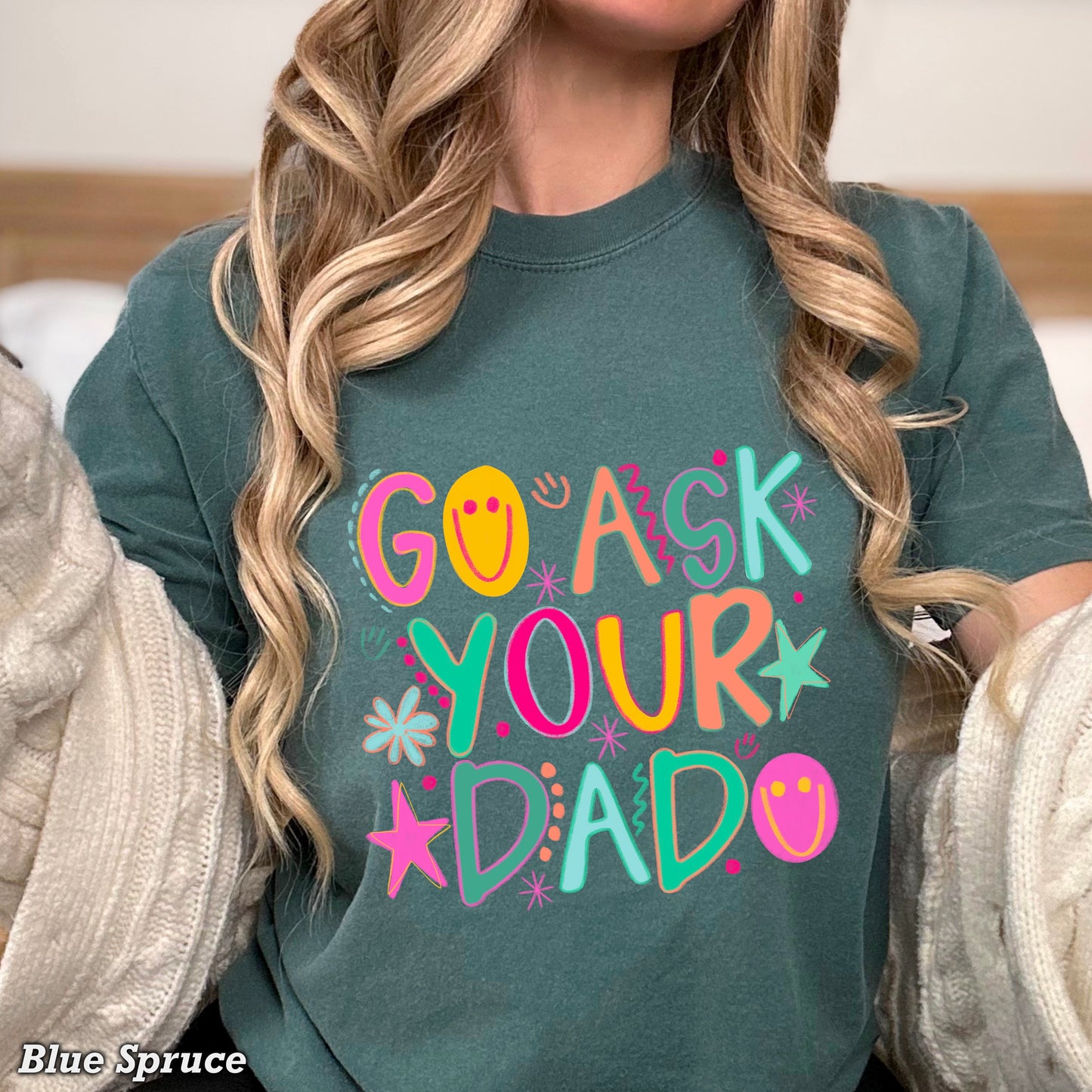 Go Ask Your Dad Comfort Color Graphic Tee