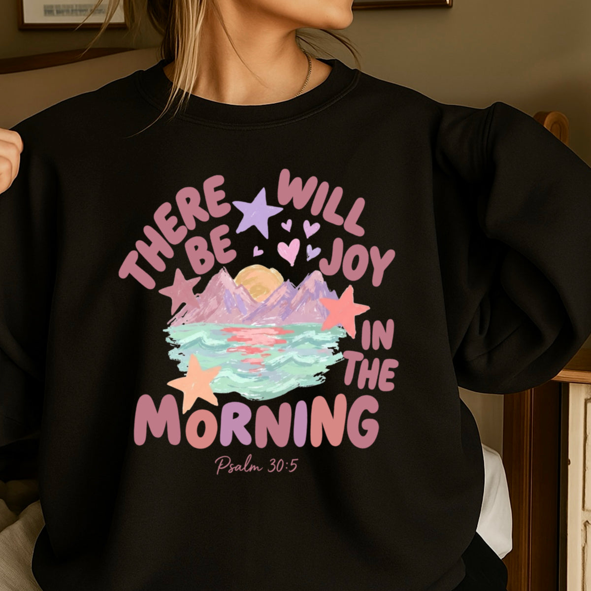 There Will Be Joy In The Morning Christian Sweatshirt