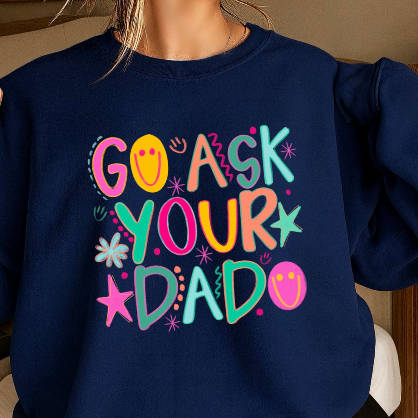 Go Ask Your Dad Crewneck Sweatshirt