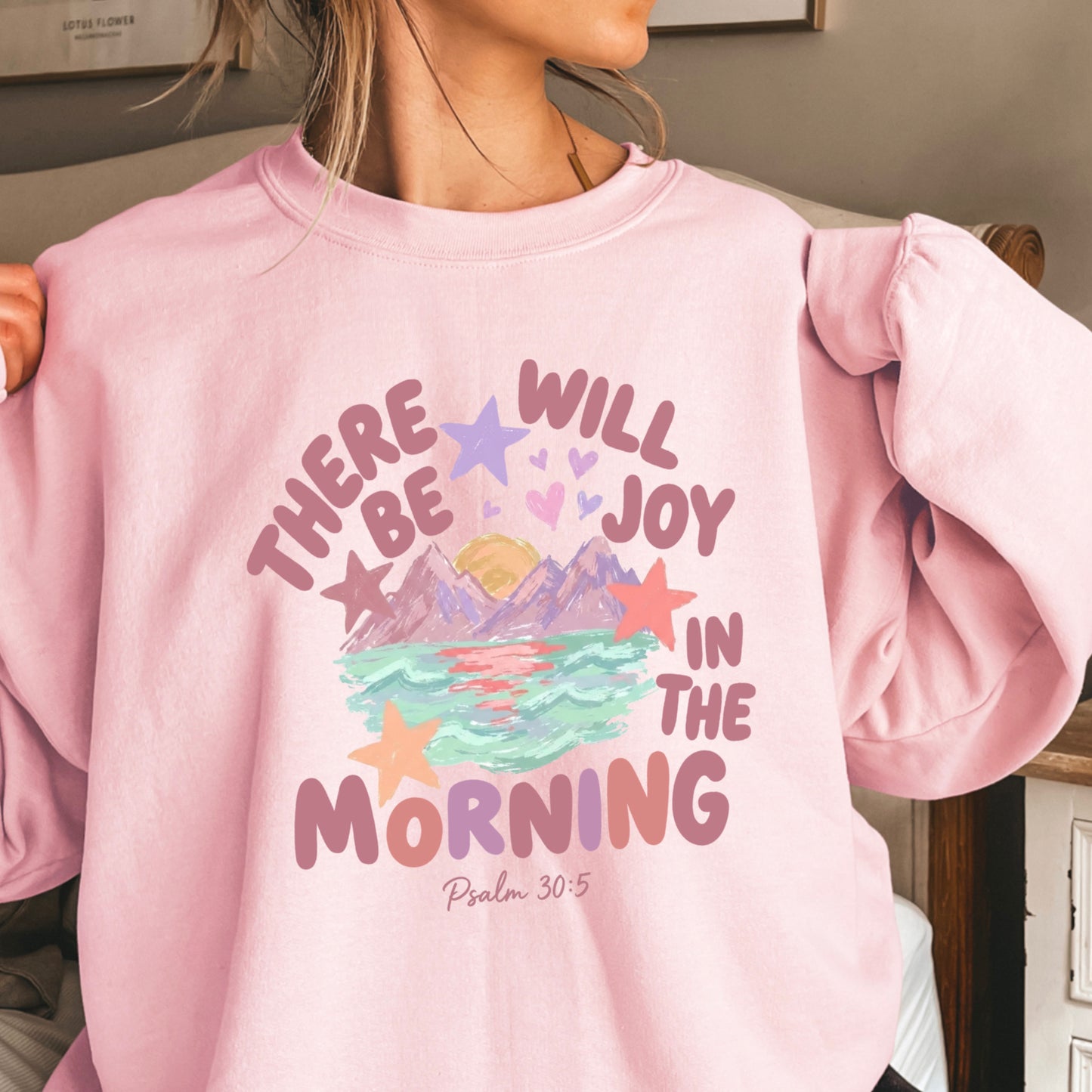 There Will Be Joy In The Morning Christian Sweatshirt