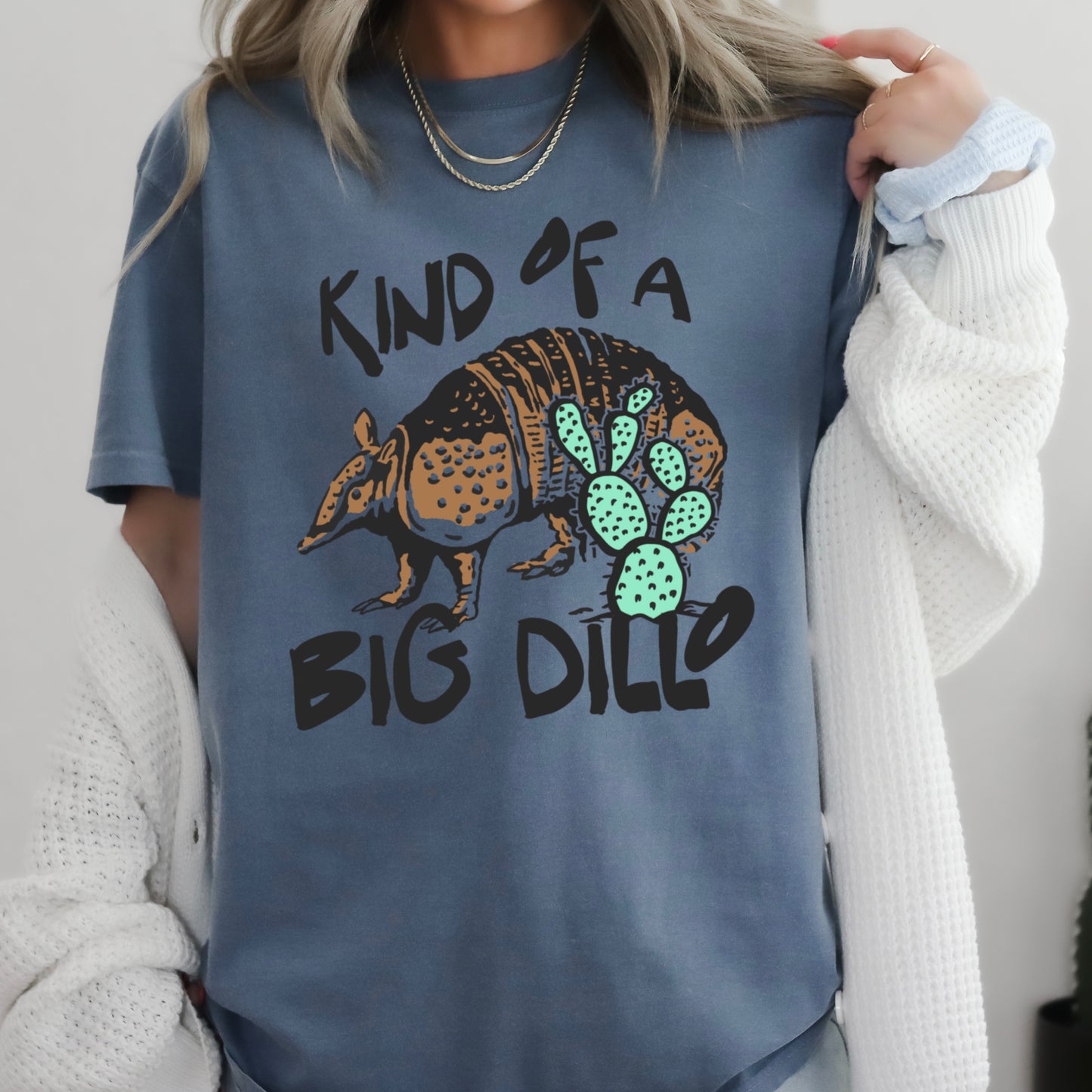 Kind Of A Big Dillo Comfort Color Graphic Tee