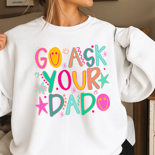 Go Ask Your Dad Crewneck Sweatshirt