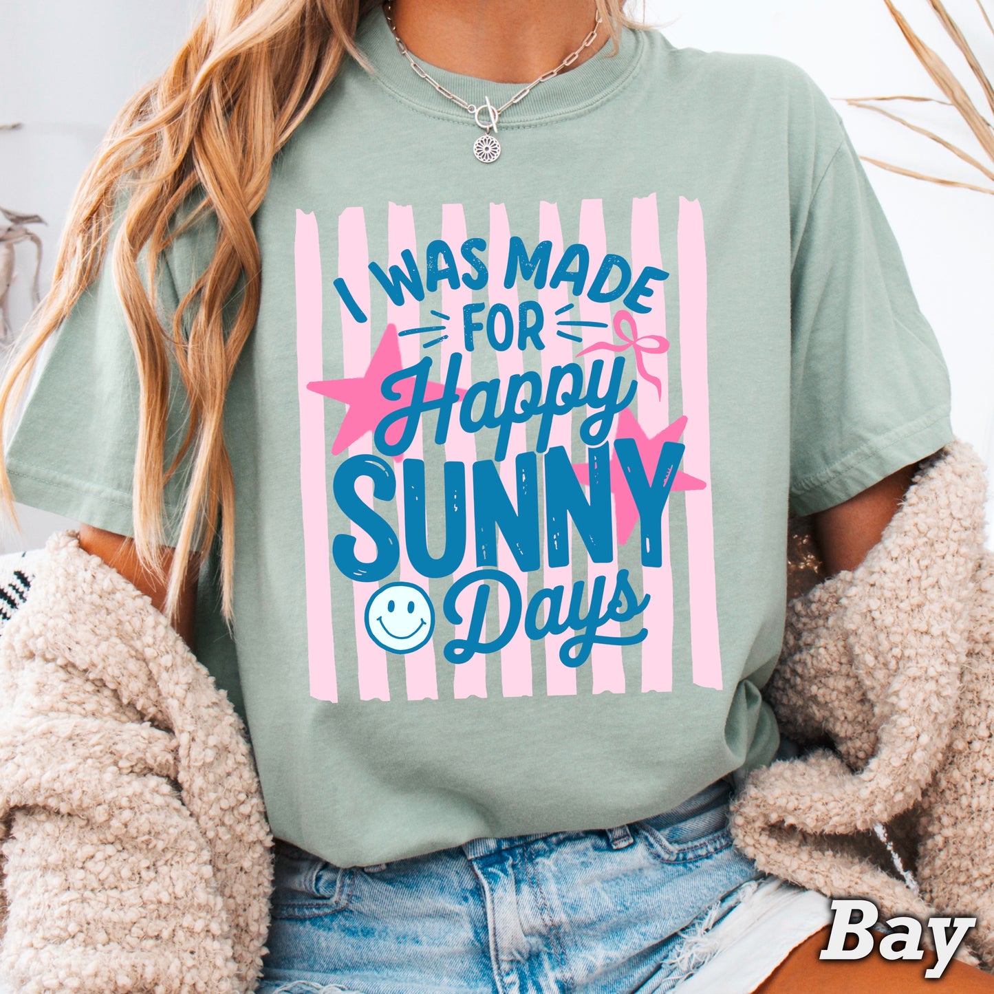 I Was Made For Sunny Happy Days Comfort Color Graphic Tee