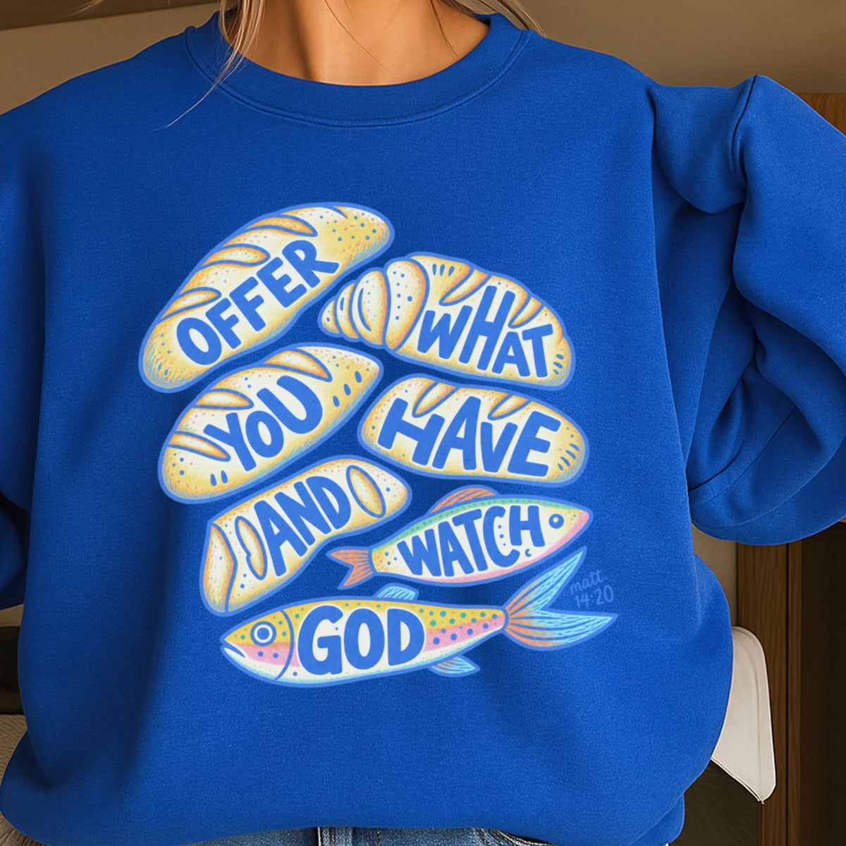 Offer What You Have And Watch God Crewneck Sweatshirt