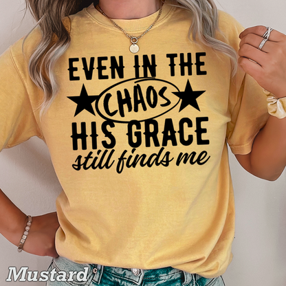 Even In The Chaos Comfort Color Graphic Tee