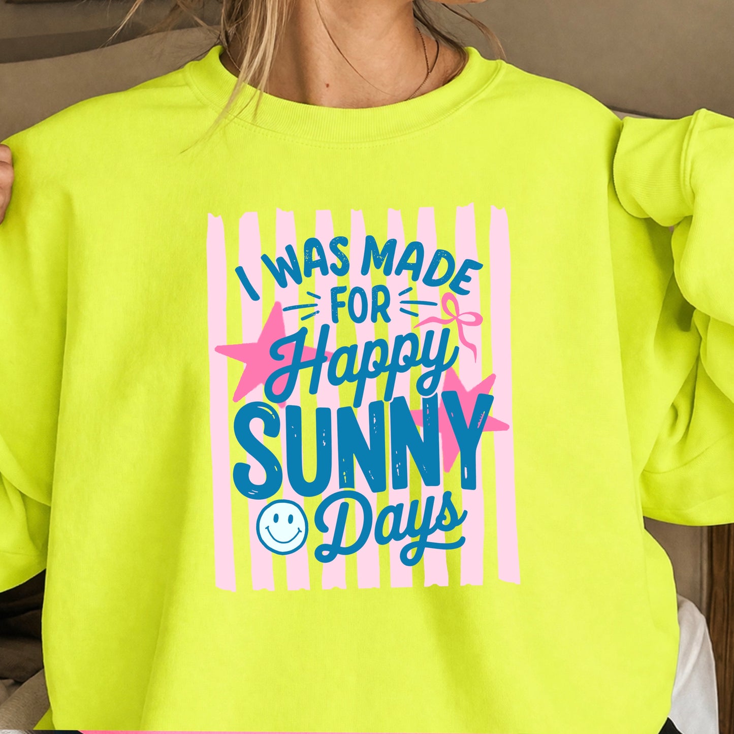 I Was Made For Happy Sunny Days Crewneck Sweatshirt