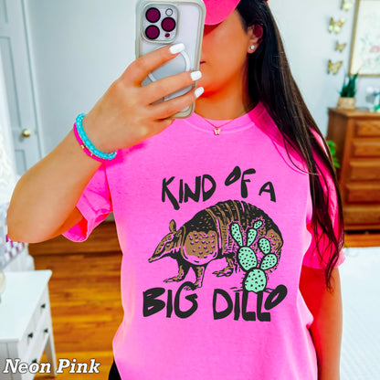 Kind Of A Big Dillo Comfort Color Graphic Tee
