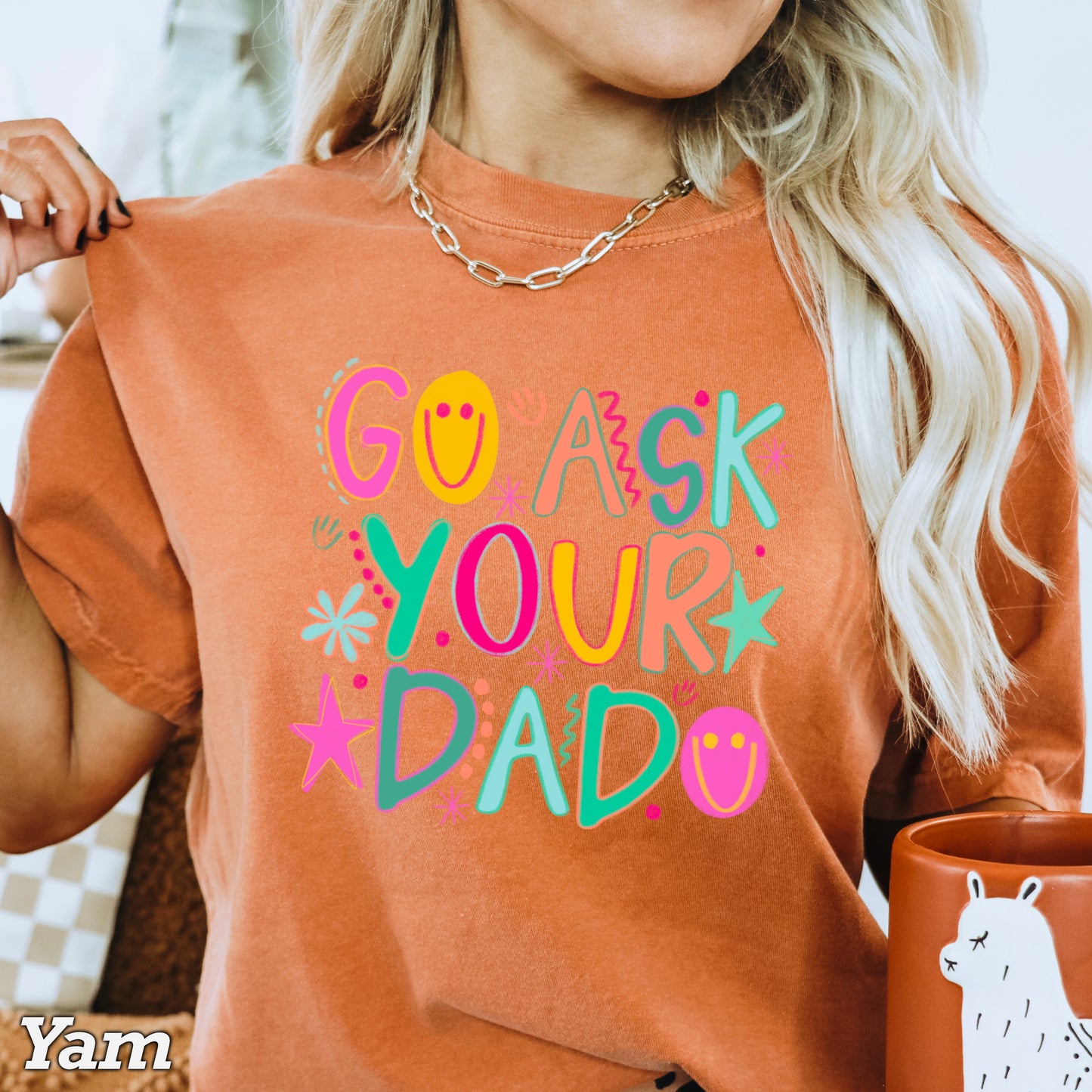 Go Ask Your Dad Comfort Color Graphic Tee