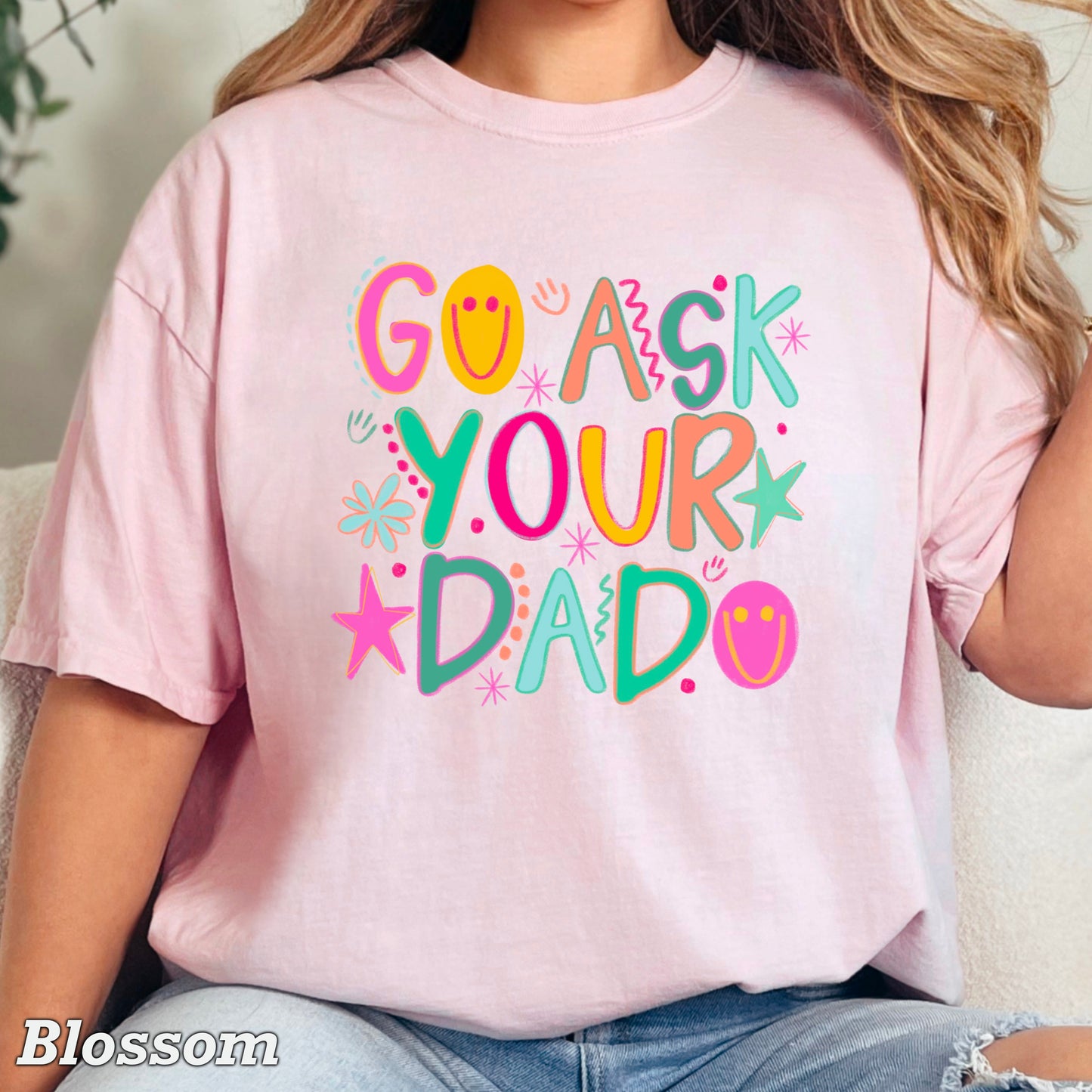 Go Ask Your Dad Comfort Color Graphic Tee