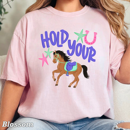 Hold Your Horses Comfort Color Graphic Tee