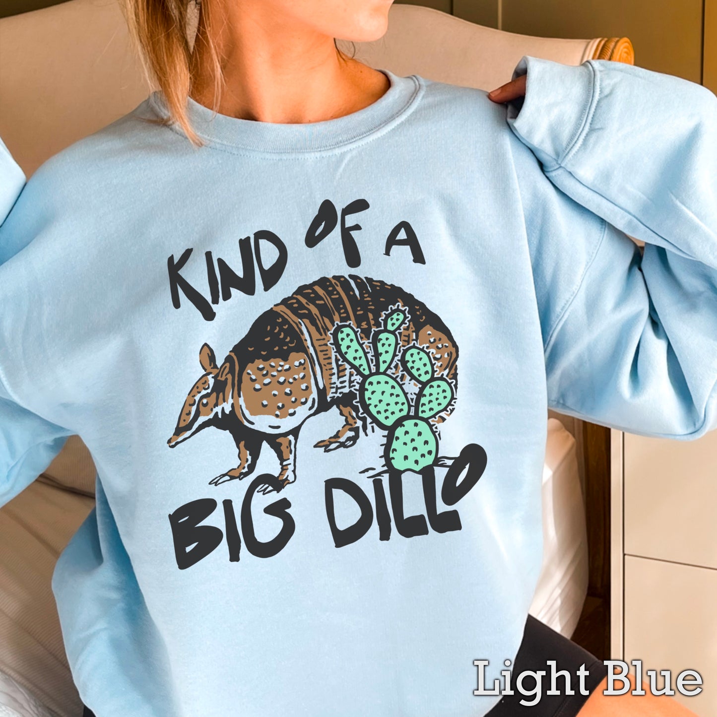 Kind Of A Big Dillo Crewneck Sweatshirt