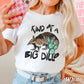 Kind Of A Big Dillo Comfort Color Graphic Tee