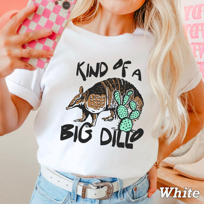 Kind Of A Big Dillo Comfort Color Graphic Tee